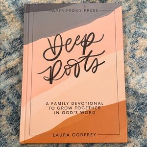 Deep Roots A Family Devotional by Laura Godfrey